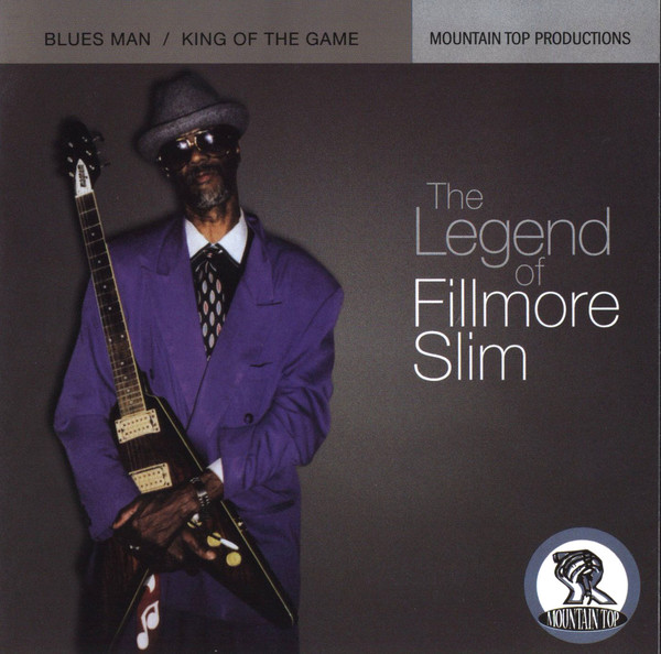The Legend of Fillmore Slim: Blues Man / King of the Game